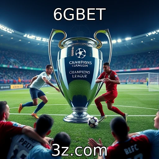 6GBET Apostas na Champions: Estratégias para Lucrar nas Fases Finais